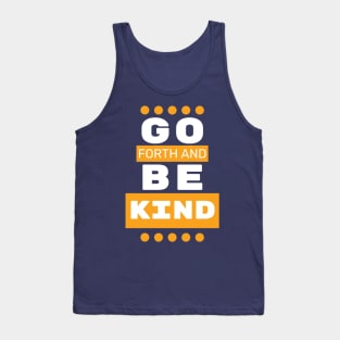 Go Forth and Be Kind Tank Top